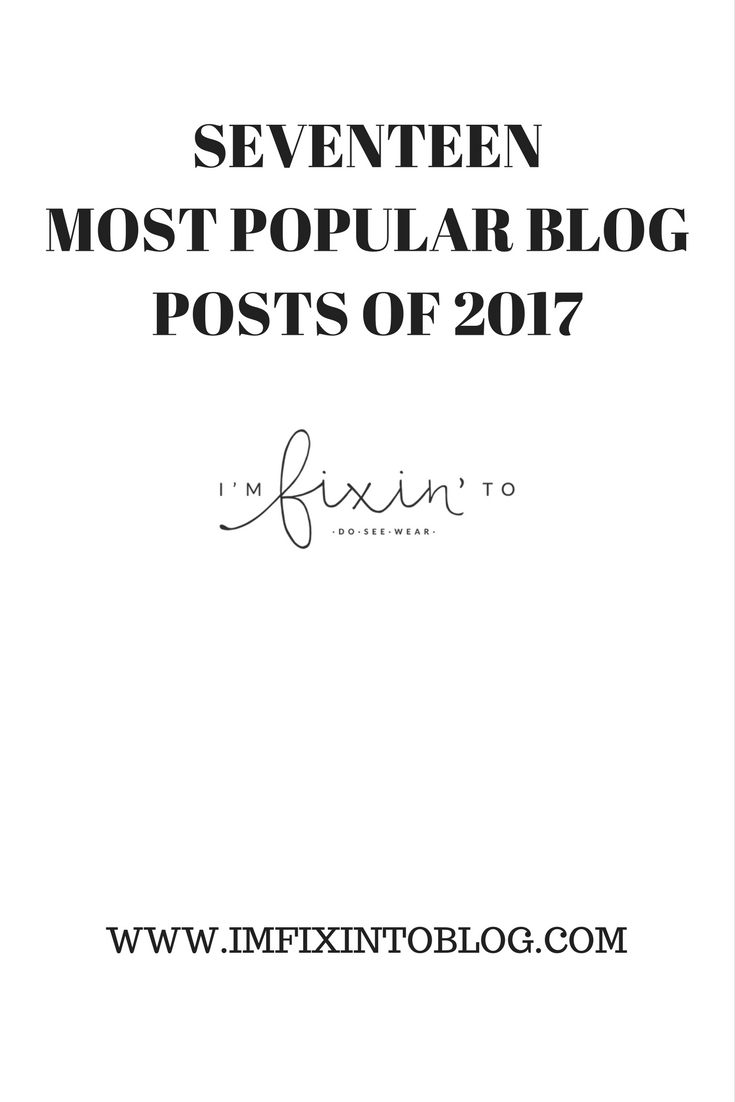 Seventeen Most Popular Blog Posts of 2017 - I'm Fixin' To - @mbg0112