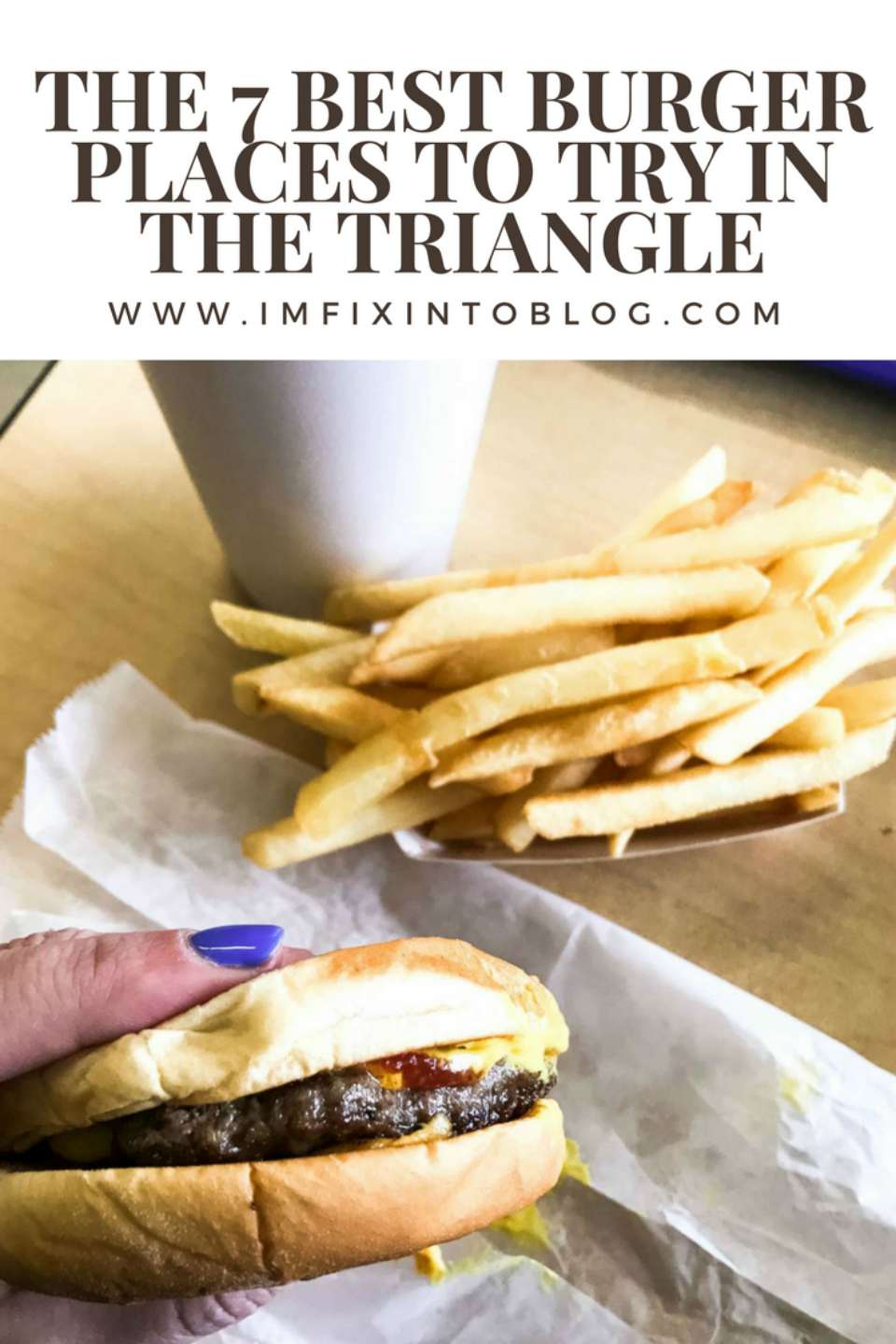 The 7 Best Burger Places to Try in Triangle - I'm Fixin' To - @mbg0112