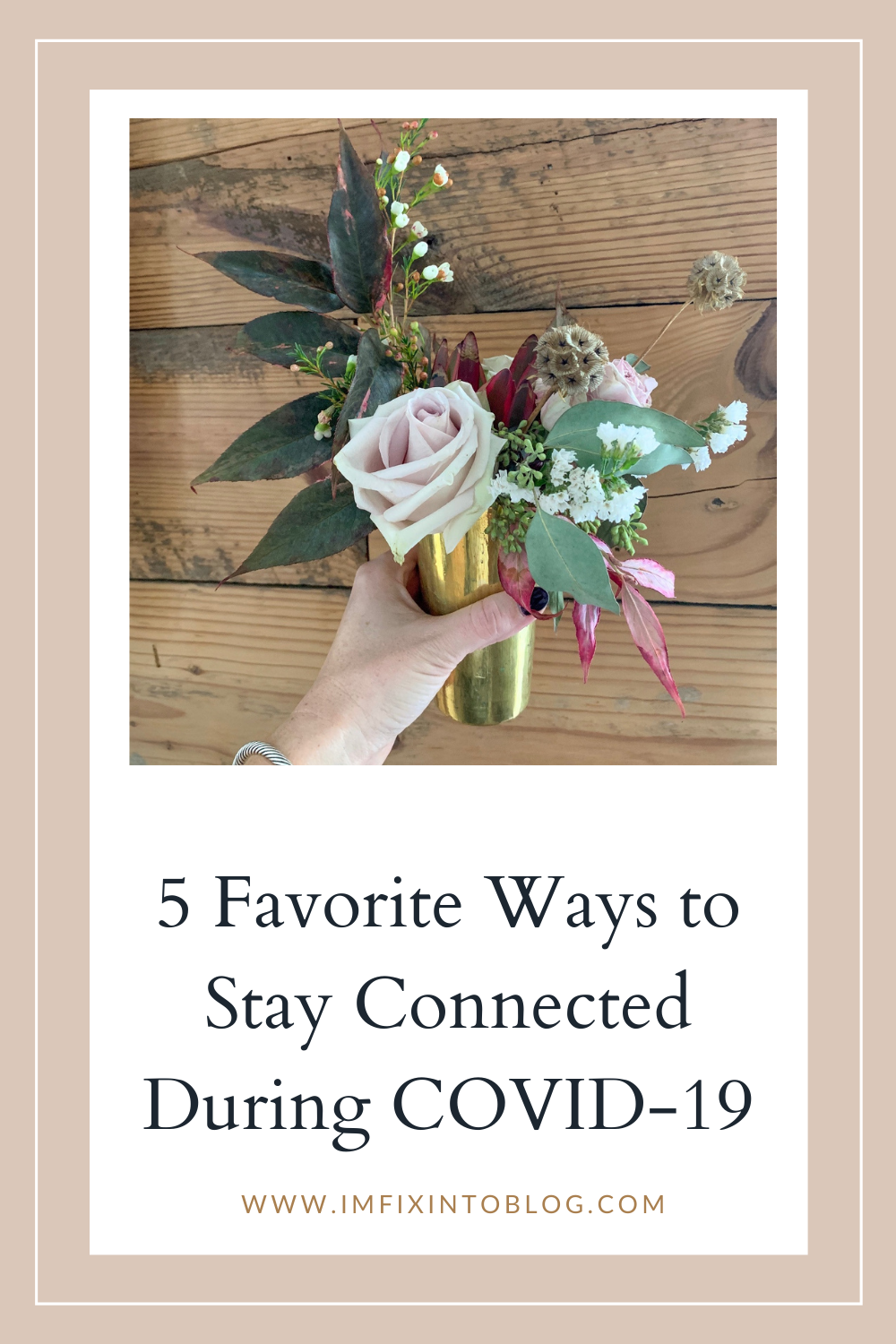 5 Favorite Ways to Stay Connected During COVID-19 - I'm Fixin' To - @imfixintoblog |Ways to Stay Connected by popular NC lifestyle blog, I'm Fixin' To: Pinterest image of a woman holding a gold vase filled with flowers. 